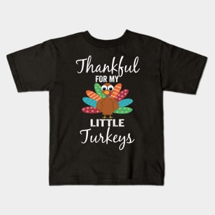 Thankful For My Little Turkeys Funny Thanksgiving Teachers Kids T-Shirt